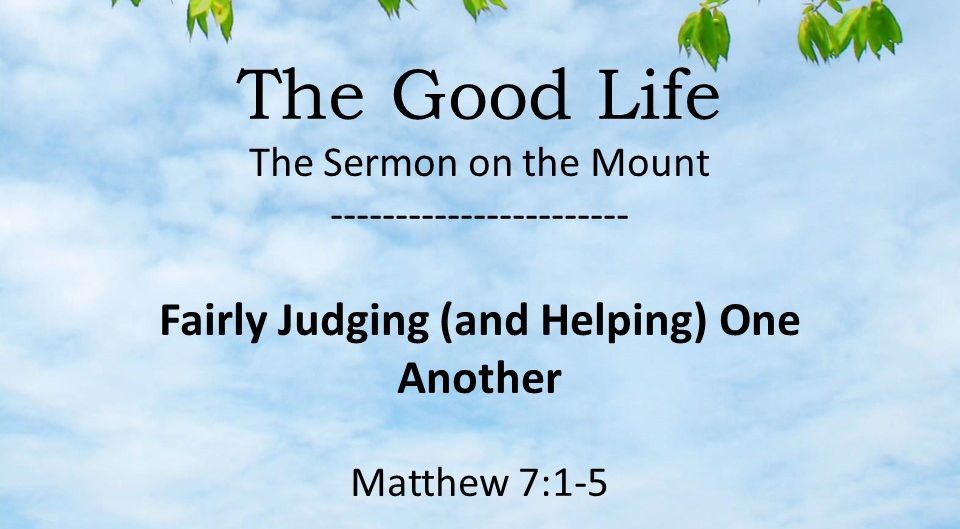 The Good Life is… Fairly Judging (and Helping) Others