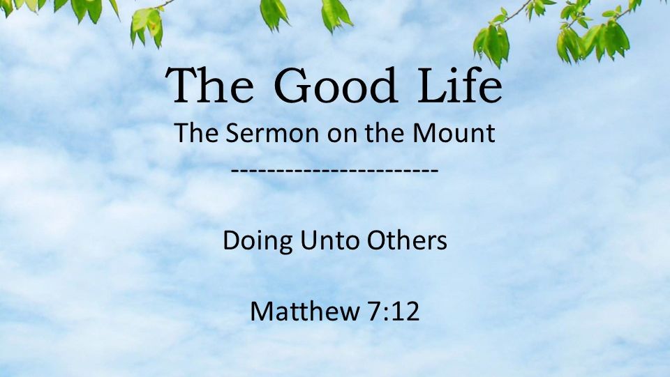 The Good Life is… Doing Unto Others