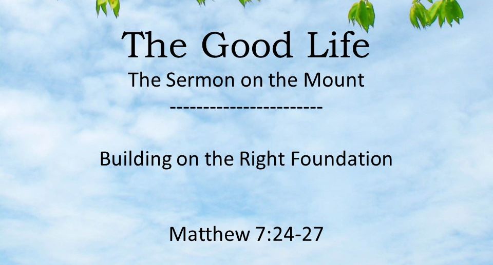 The Good Life is… Building on the Right Foundation