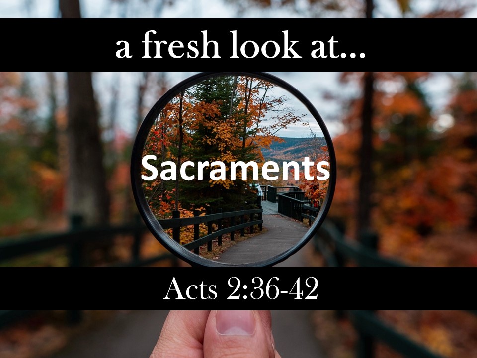 A Fresh Look at… Sacraments