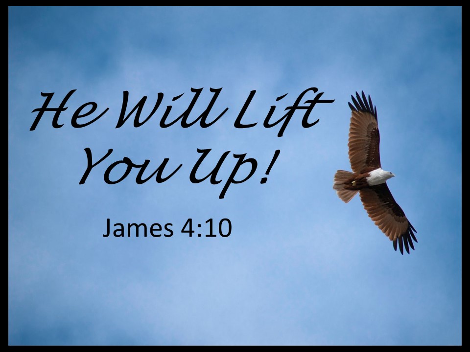 He Will Lift You Up!