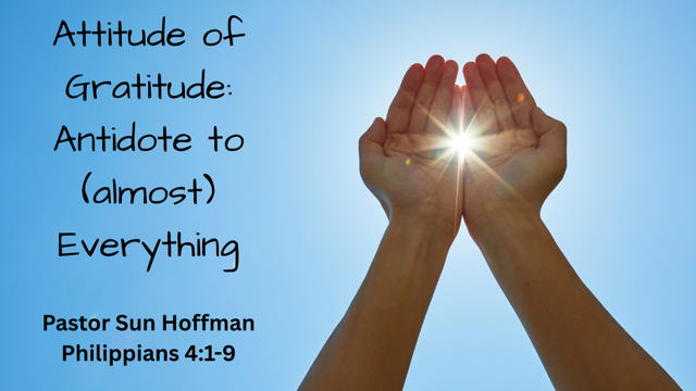 Attitude of Gratitude: Antidote to (Almost) Everything