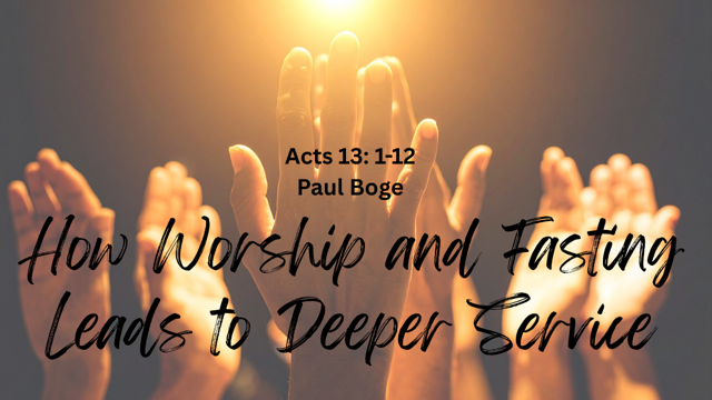How Worship and Fasting Leads to Deeper Service